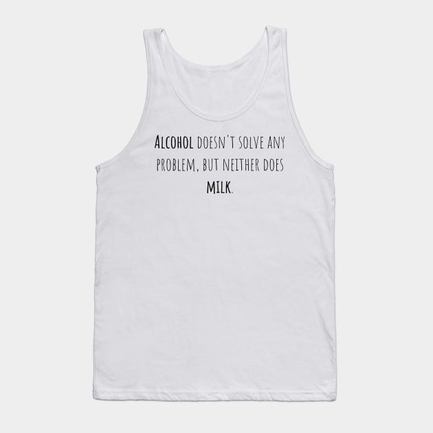 Alcohol problem milk - Saying - Funny Tank Top by maxcode